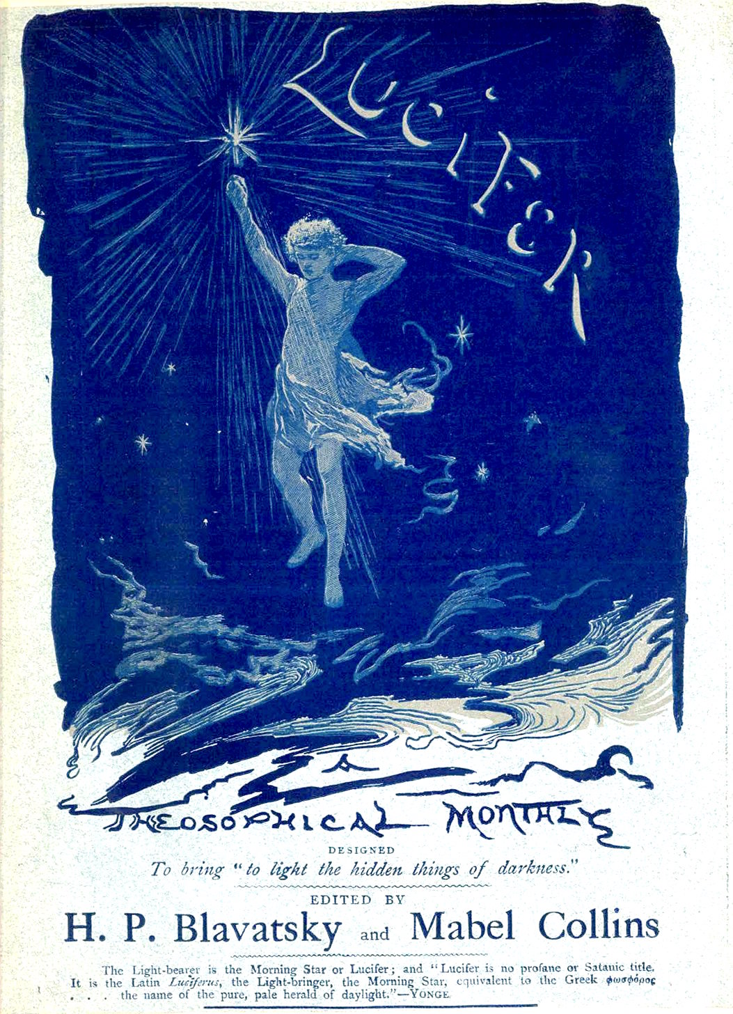A London monthly founded by H. P. Blavatsky in 1887, Lucifer became an important forum for Theosophical writing on religion, esotericism, symbolism and the ancient Mysteries.